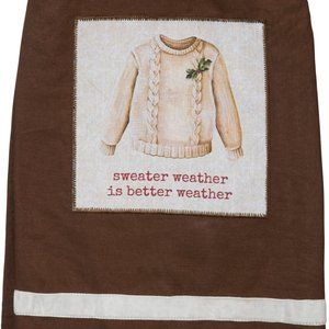 5/$20 *Dish Towel - Sweater Weather Is Better Weather  last one